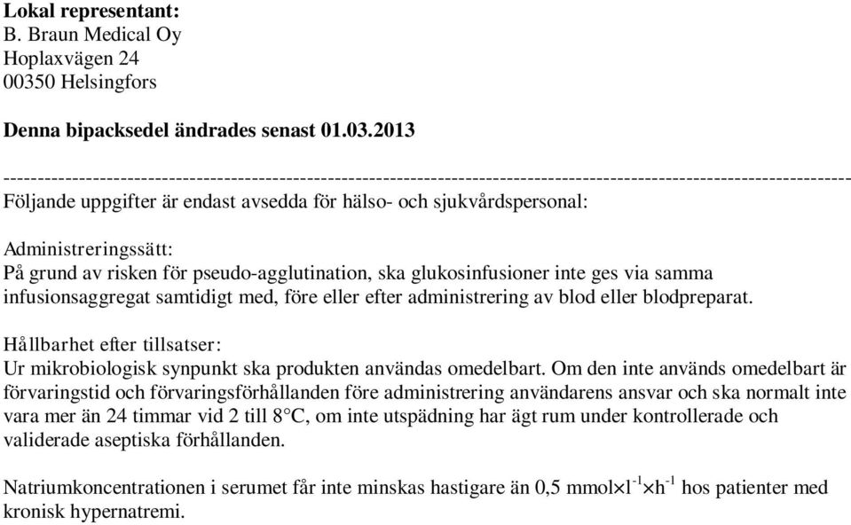 2013 --------------------------------------------------------------------------------------------------------------------------- Följande uppgifter är endast avsedda för hälso- och sjukvårdspersonal: