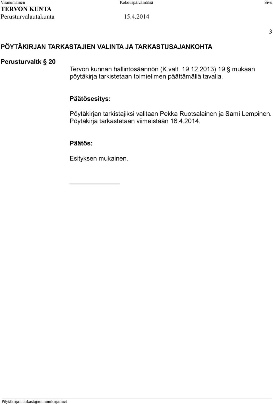 2013) 19 mukaan pöytäkirja tarkistetaan toimielimen päättämällä tavalla.