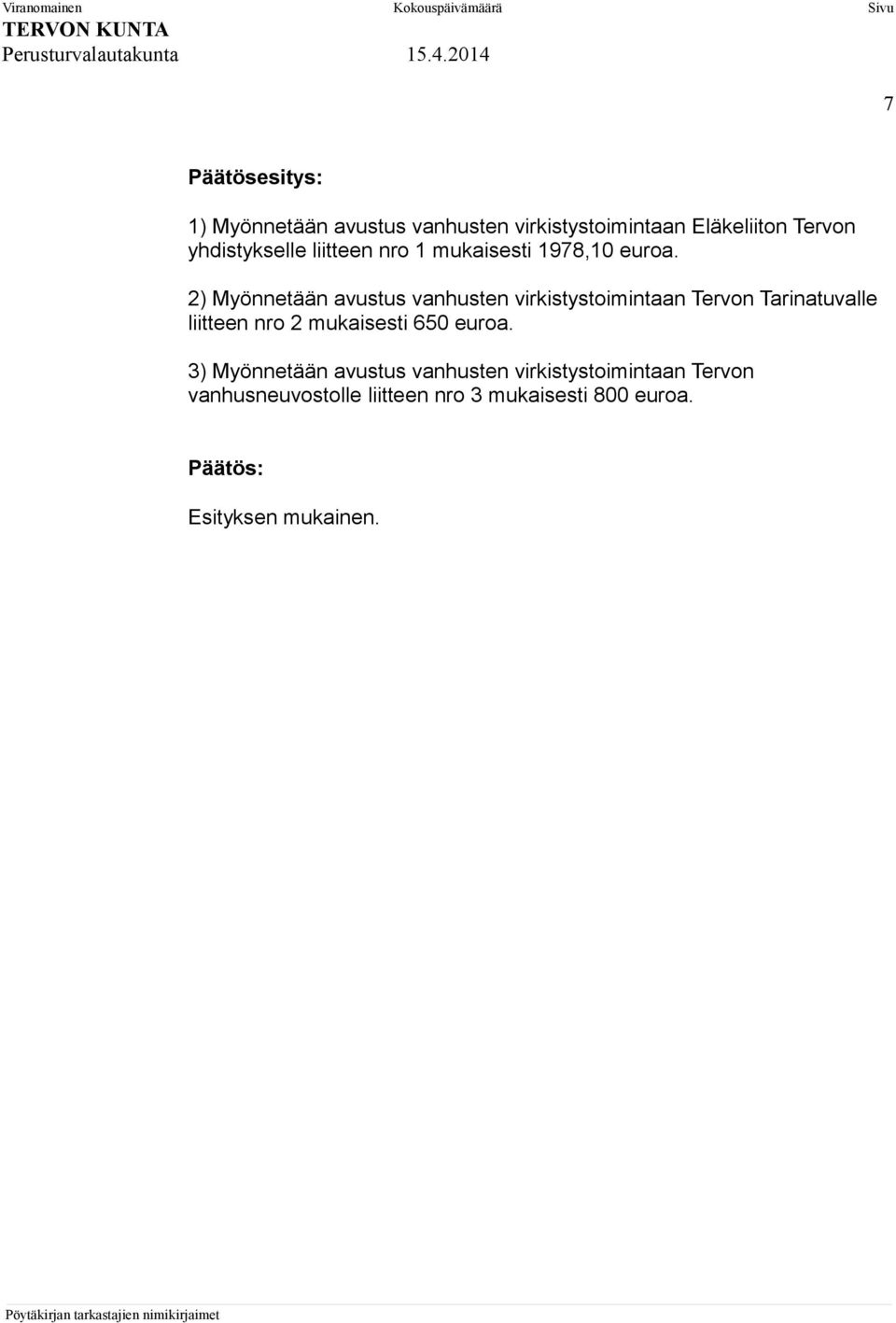 2) Myönnetään avustus vanhusten virkistystoimintaan Tervon Tarinatuvalle liitteen nro 2
