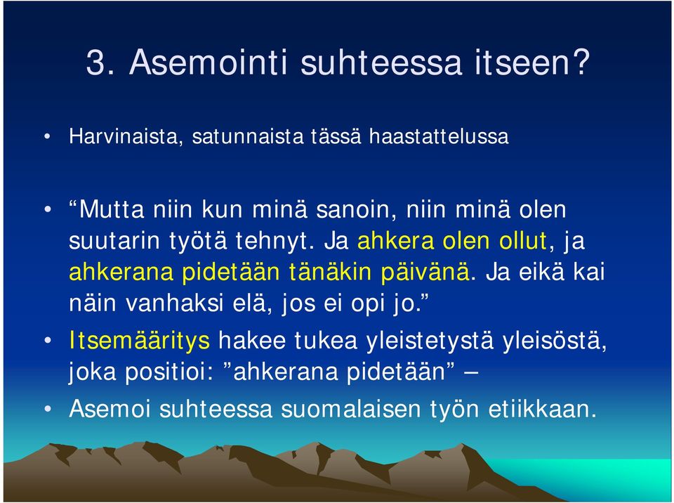 suutarin työtä tehnyt. Ja ahkera olen ollut, ja ahkerana pidetään tänäkin päivänä.