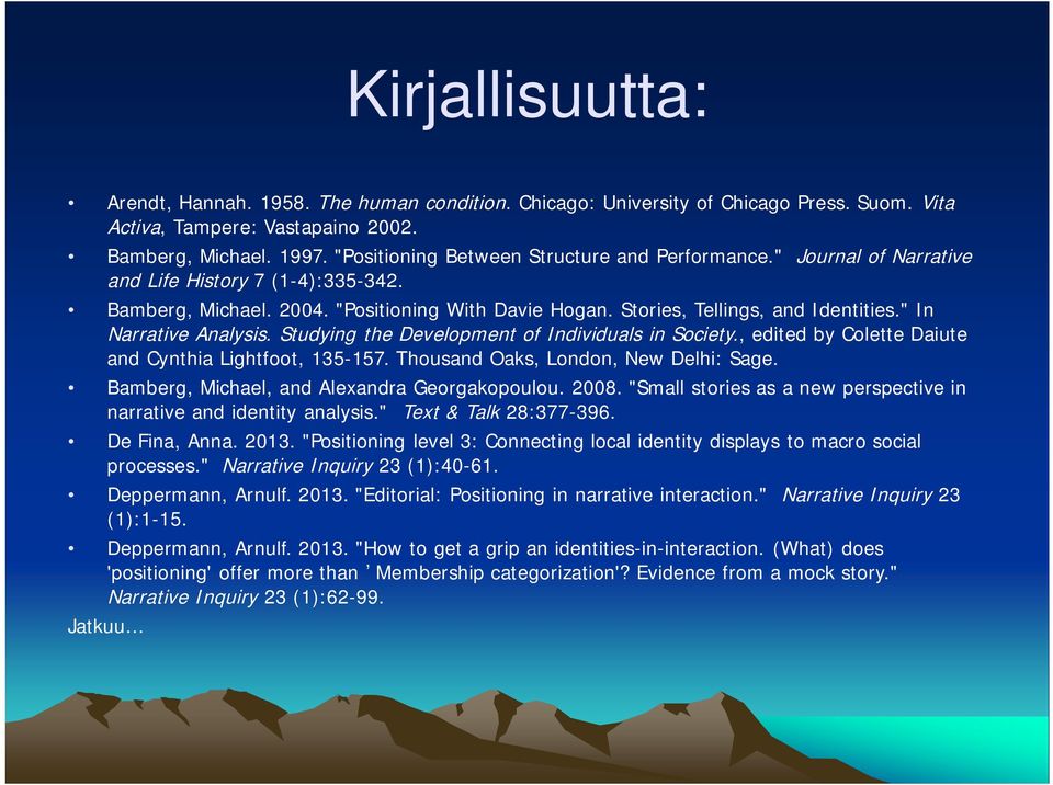 " In Narrative Analysis. Studying the Development of Individuals in Society., edited by Colette Daiute and Cynthia Lightfoot, 135-157. Thousand Oaks, London, New Delhi: Sage.