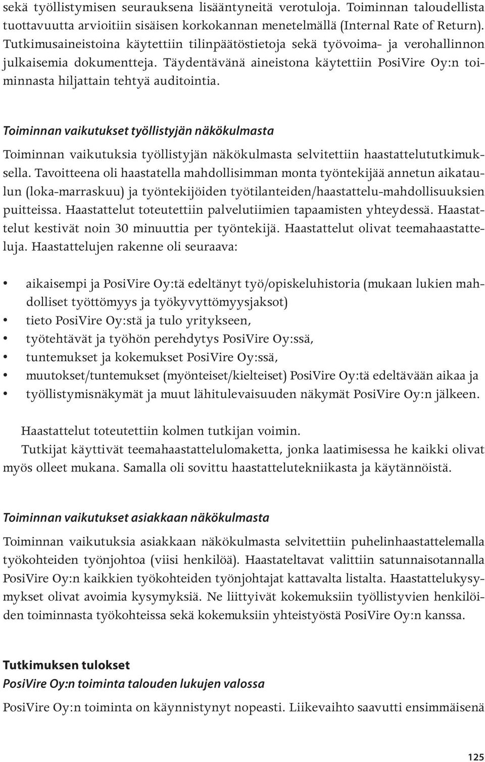 Toiminnan vaikutukset työllistyjän näkökulmasta Toiminnan vaikutuksia työllistyjän näkökulmasta selvitettiin haastattelututkimuksella.