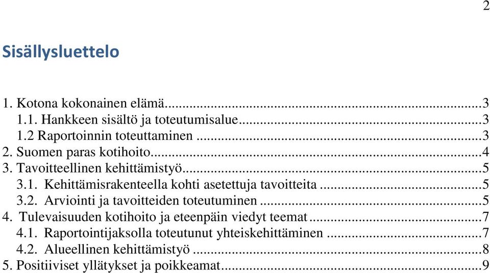 Kehittämisrakenteella kohti asetettuja tavoitteita... 5 3.2. Arviointi ja tavoitteiden toteutuminen... 5 4.