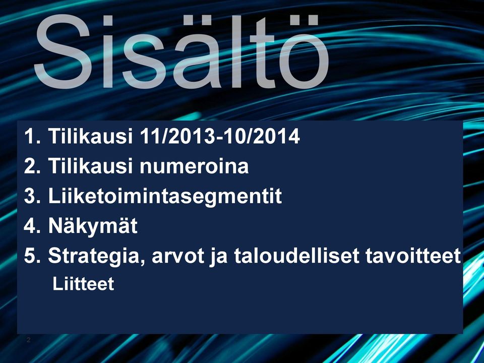 Liiketoimintasegmentit 4. Näkymät 5.