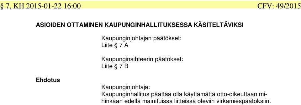 päätökset: Liite 7 B Kaupunginjohtaja: Kaupunginhallitus päättää olla