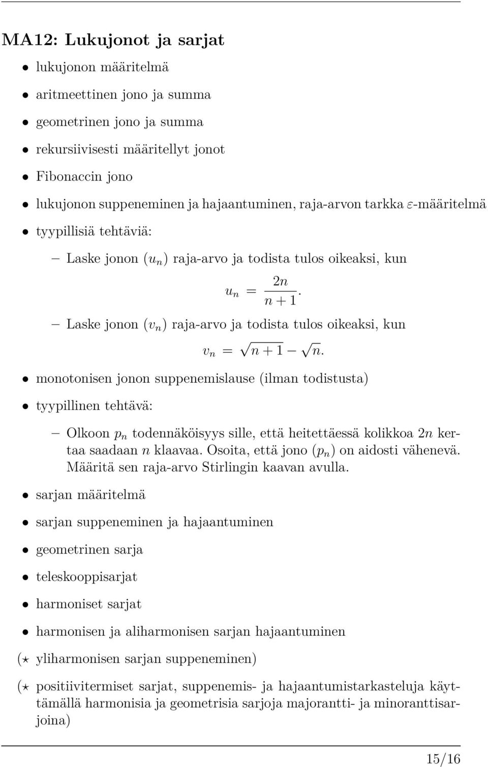 Laske jonon (v n ) raja-arvo ja todista tulos oikeaksi, kun v n = Ô n +1 Ô n.