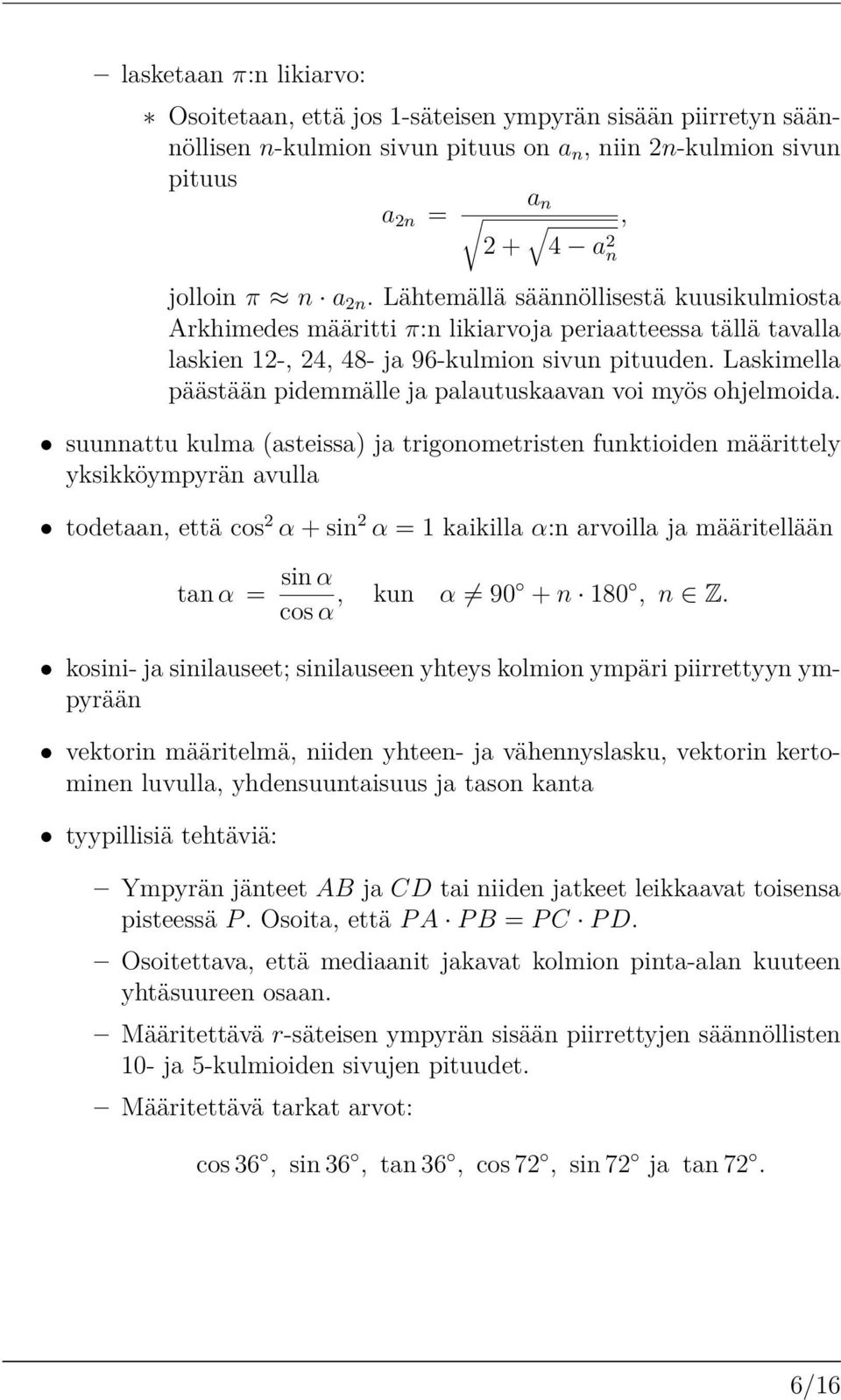 Laskimella päästään pidemmälle ja palautuskaavan voi myös ohjelmoida.