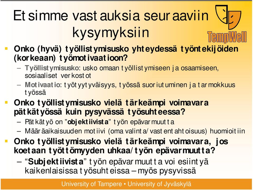 työllistymisusko vielä tärkeämpi voimavara pätkätyössä kuin pysyvässä työsuhteessa?