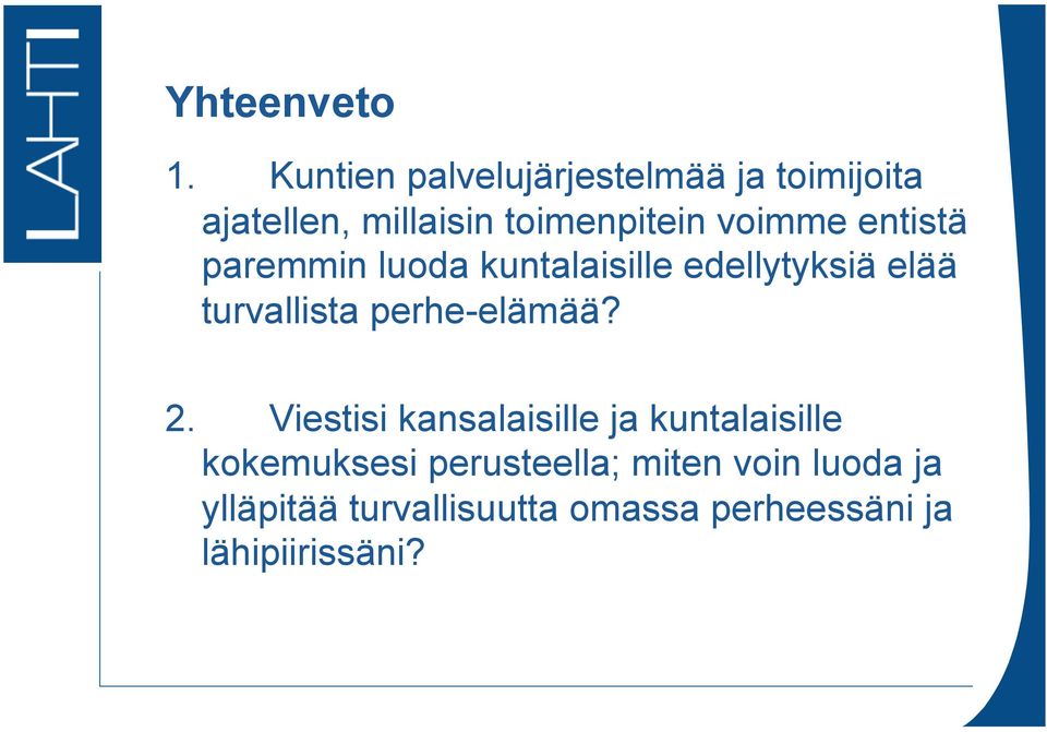 voimme entistä paremmin luoda kuntalaisille edellytyksiä elää turvallista