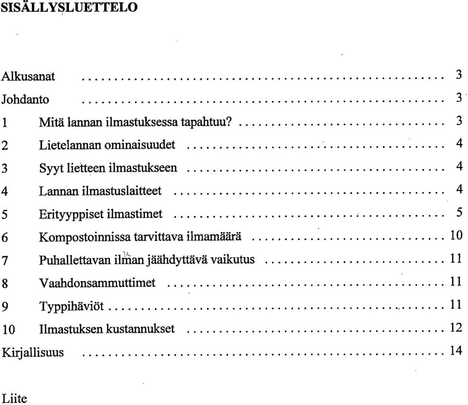 Erityyppiset ilmastimet 5 6 Kompostoinnissa tarvittava ilmamäärä 10 7 Puhallettavan ilinan