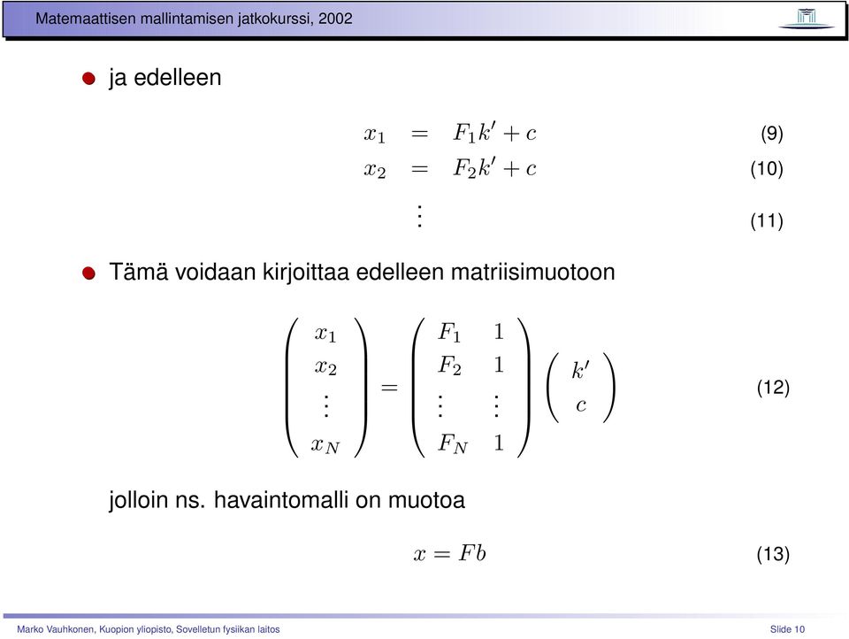 . x N = F 1 1 F 2 1.... F N 1 ( k c ) (12) jolloin ns.