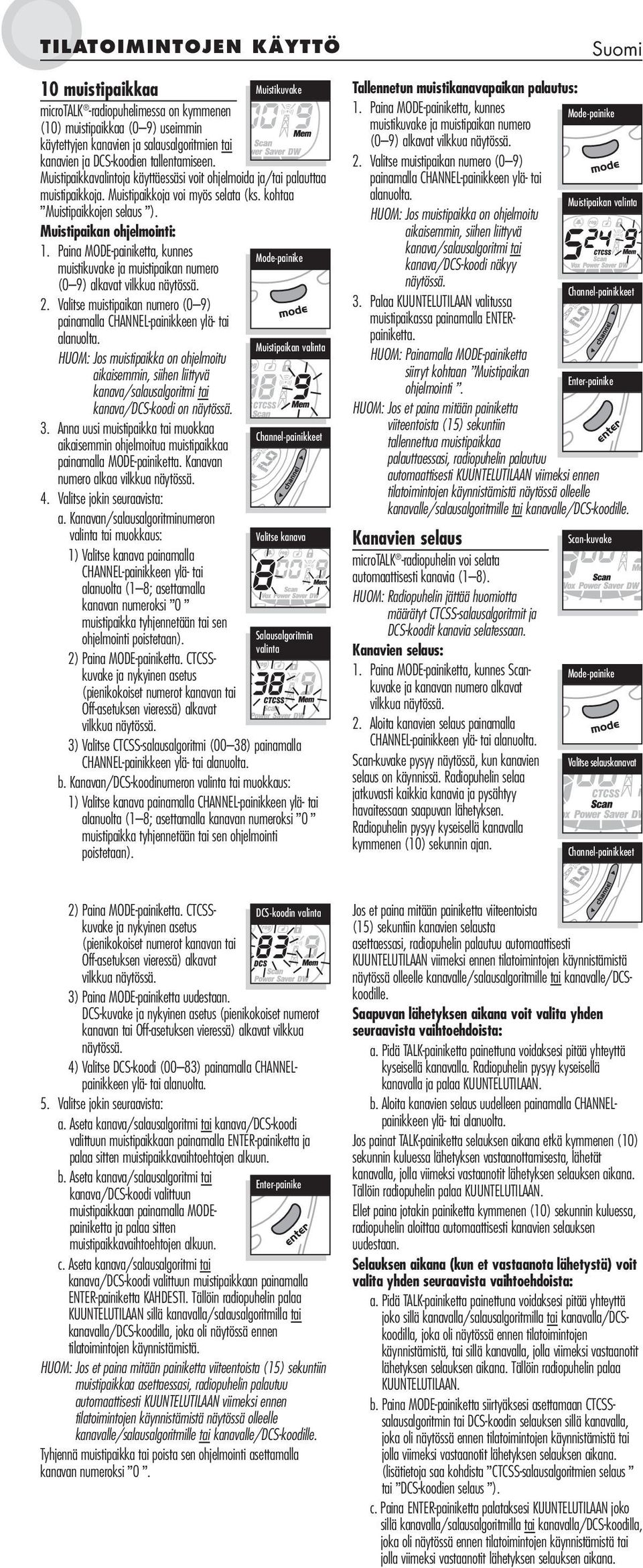 Paina MODE-painiketta, kunnes muisti ja muistipaikan numero (0 9) alkavat vilkkua 2.