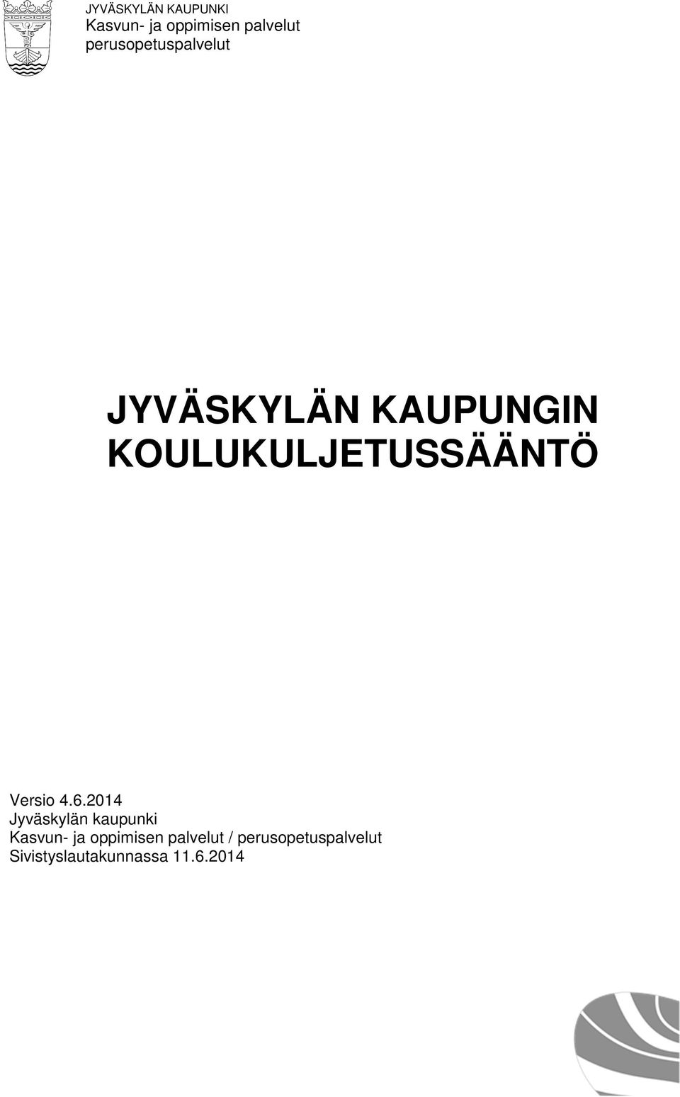 KOULUKULJETUSSÄÄNTÖ Versio 4.6.