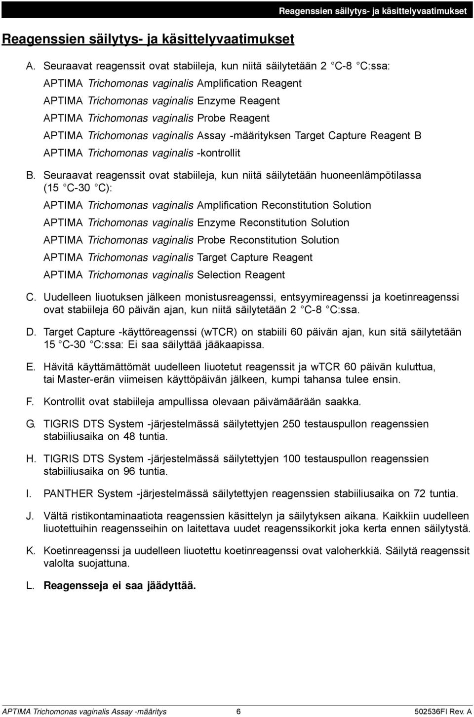 Probe Reagent APTIMA Trichomonas vaginalis Assay -määrityksen Target Capture Reagent B APTIMA Trichomonas vaginalis -kontrollit B.