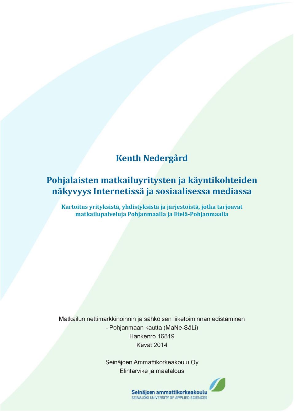 Pohjanmaalla ja Etelä-Pohjanmaalla Matkailun nettimarkkinoinnin ja sähköisen liiketoiminnan edistäminen