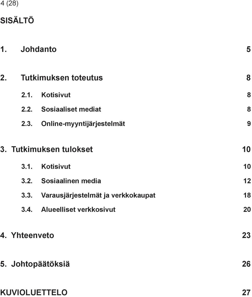 Sosiaalinen media 12 3.3. Varausjärjestelmät ja verkkokaupat 18 3.4.