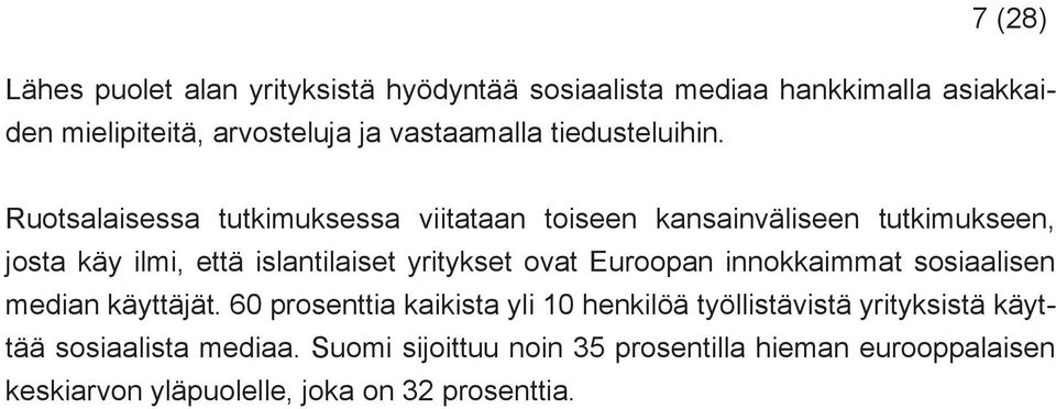 Ruotsalaisessa tutkimuksessa viitataan toiseen kansainväliseen tutkimukseen, josta käy ilmi, että islantilaiset yritykset ovat