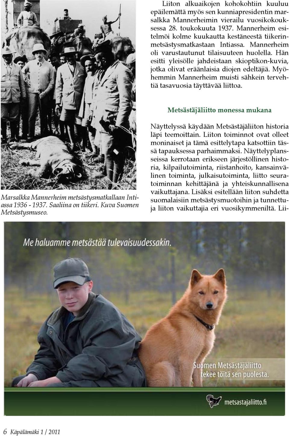 Hän esitti yleisölle jahdeistaan skioptikon-kuvia, jotka olivat eräänlaisia diojen edeltäjiä. Myöhemmin Mannerheim muisti sähkein tervehtiä tasavuosia täyttävää liittoa.