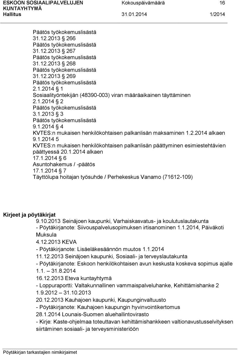 10.2013 Seinäjoen kaupunki, Varhaiskasvatus- ja koulutuslautakunta - Pöytäkirjanote: Siivouspalvelusopimuksen irtisanominen 1.1.2014, Päiväkoti Muksula 4.12.