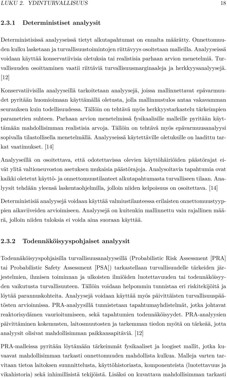 Turvallisuuden osoittaminen vaatii riittäviä turvallisuusmarginaaleja ja herkkyysanalyysejä.