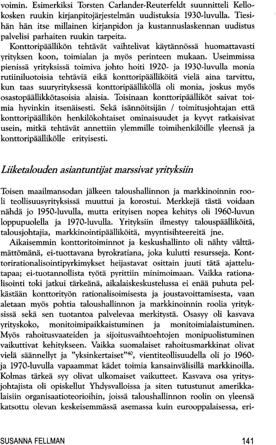 KonttoripdallikOn tehtavat vaihtelivat kaytannossa huomattavasti yrityksen koon, toimialan ja myiis perinteen mukaan.