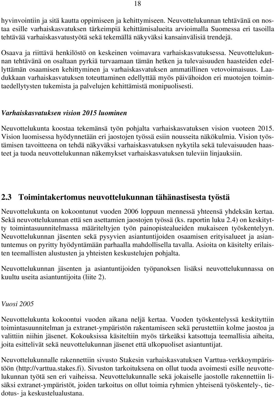 trendejä. Osaava ja riittävä henkilöstö on keskeinen voimavara varhaiskasvatuksessa.