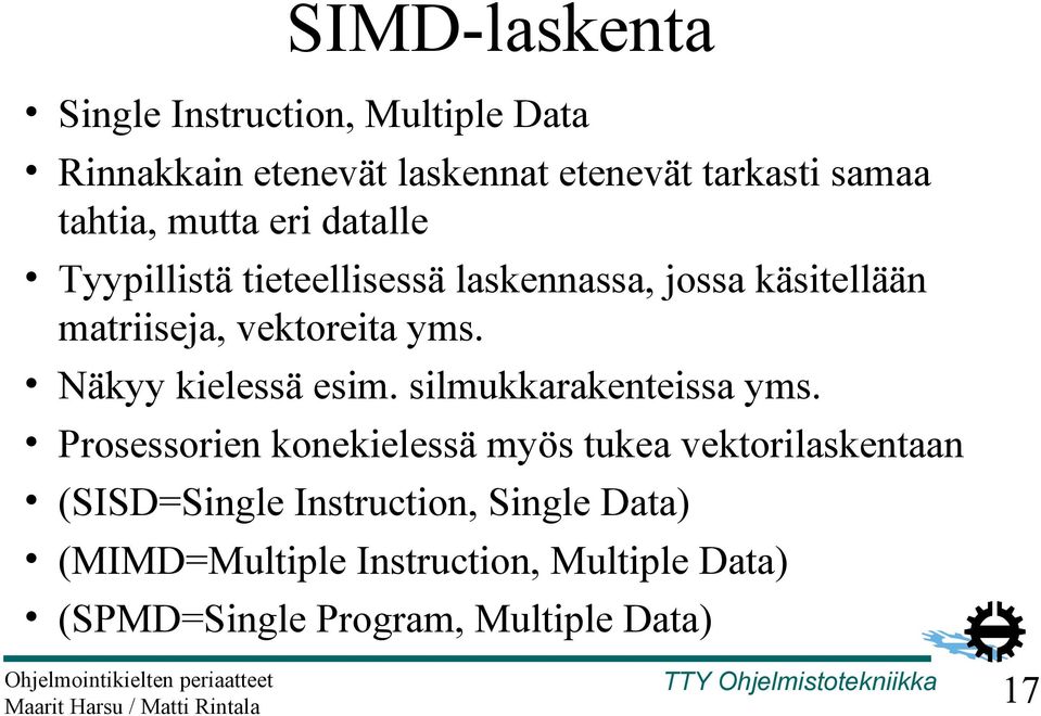 yms. Näkyy kielessä esim. silmukkarakenteissa yms.