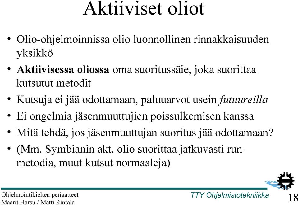 usein futuureilla Ei ongelmia jäsenmuuttujien poissulkemisen kanssa Mitä tehdä, jos jäsenmuuttujan