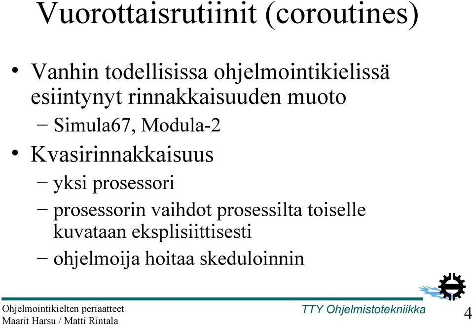 Modula-2 Kvasirinnakkaisuus yksi prosessori prosessorin vaihdot