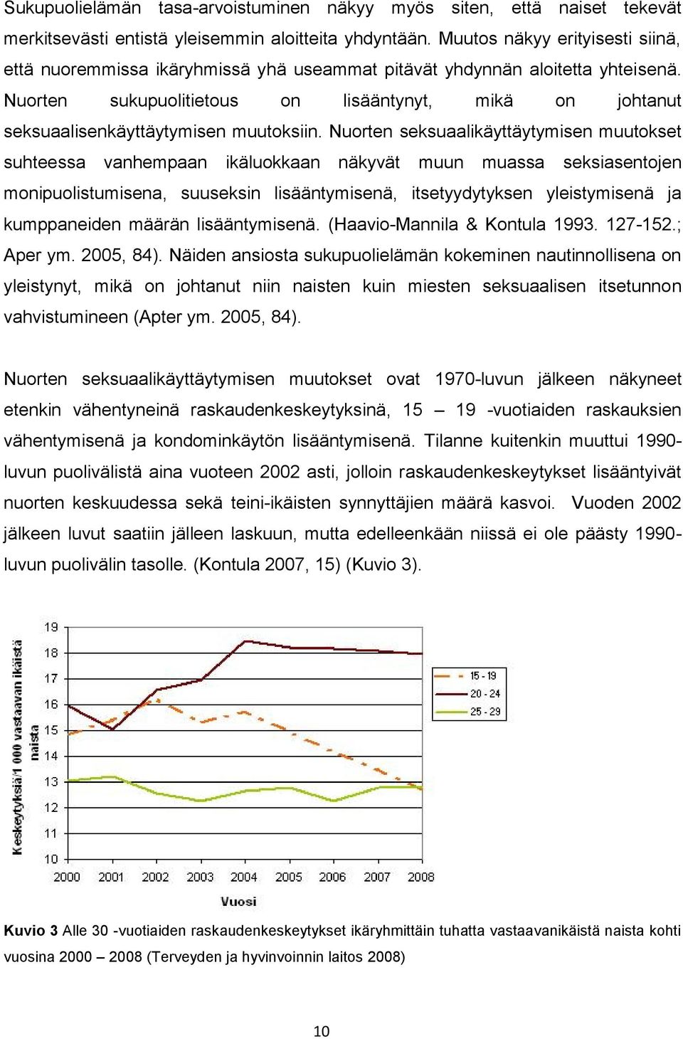 Nuorten sukupuolitietous on lisääntynyt, mikä on johtanut seksuaalisenkäyttäytymisen muutoksiin.