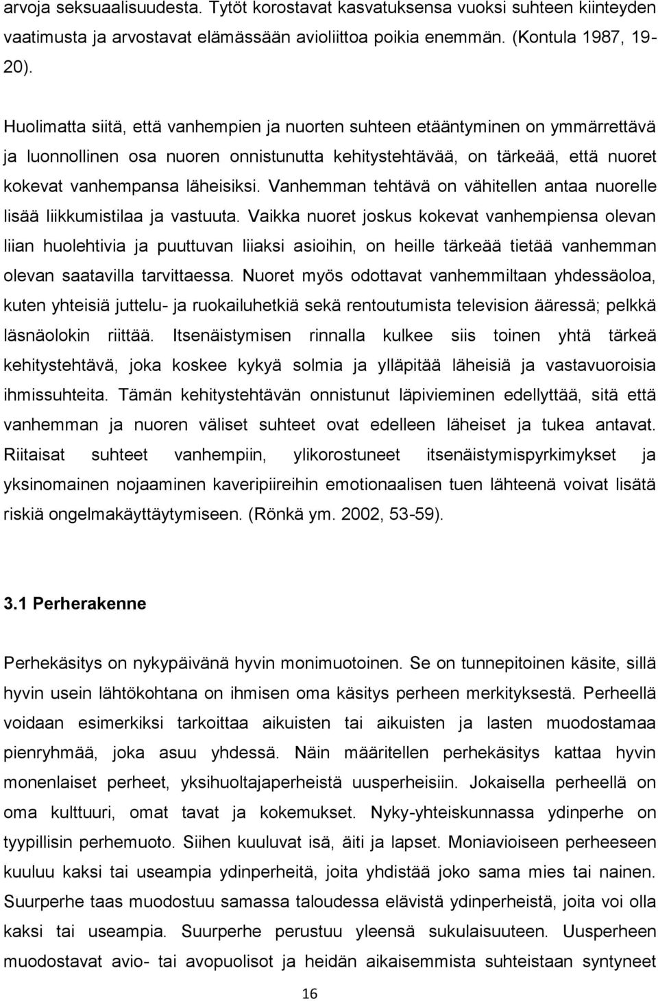 Vanhemman tehtävä on vähitellen antaa nuorelle lisää liikkumistilaa ja vastuuta.