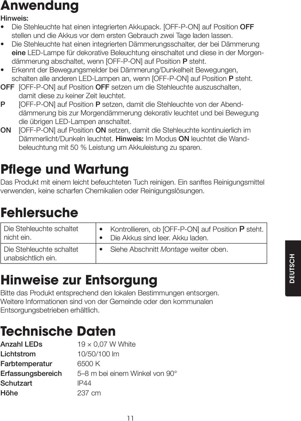 Position P steht. Erkennt der Bewegungsmelder bei Dämmerung/Dunkelheit Bewegungen, schalten alle anderen LED-Lampen an, wenn [OFF-P-ON] auf Position P steht.