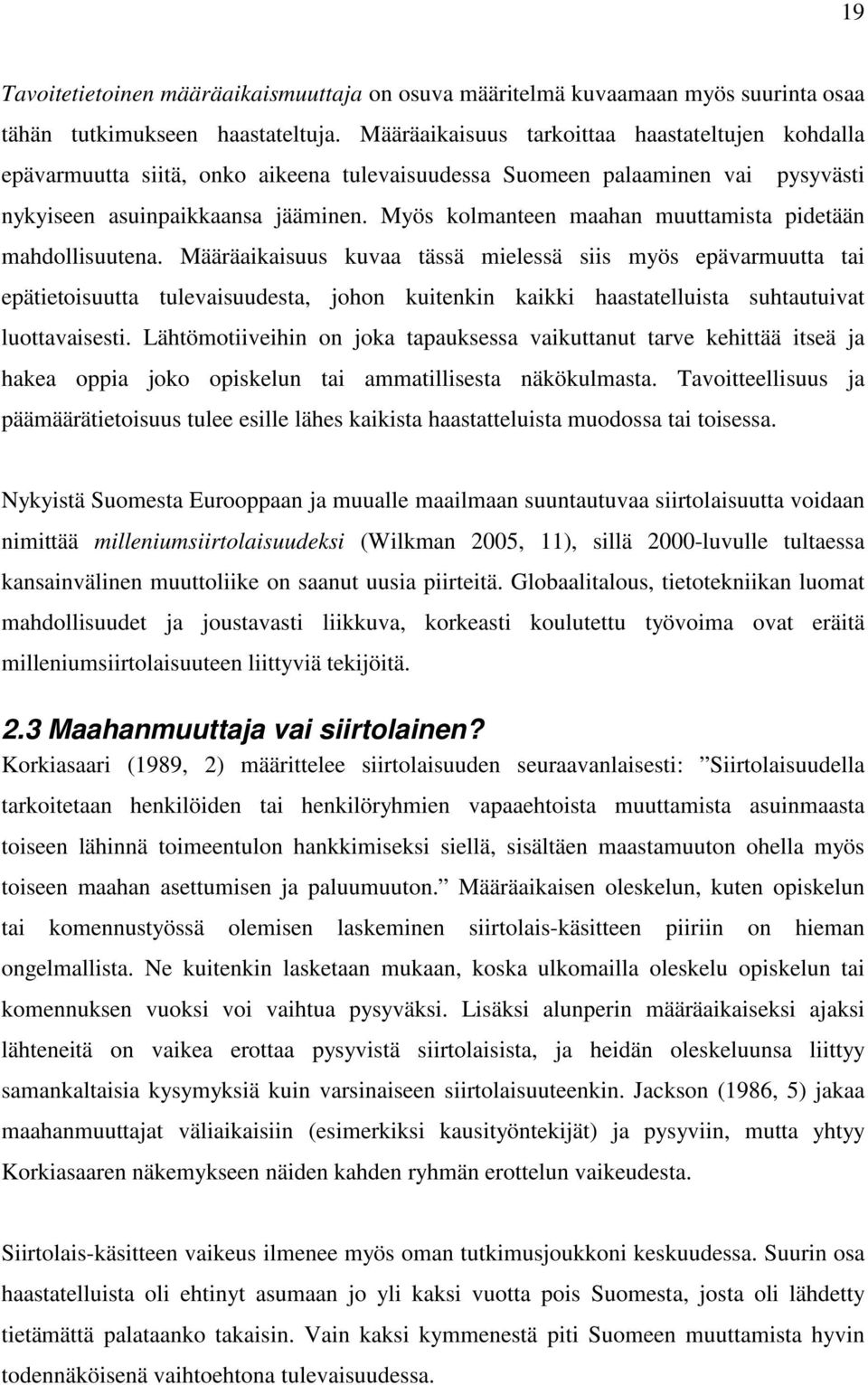 Myös kolmanteen maahan muuttamista pidetään mahdollisuutena.