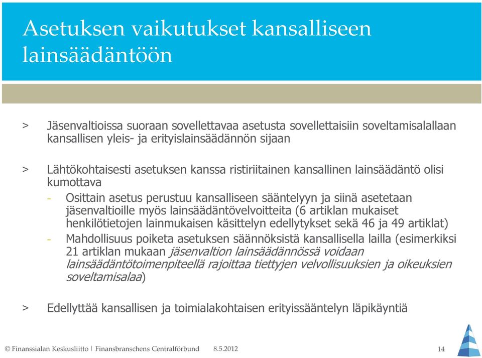 lainsäädäntövelvoitteita (6 artiklan mukaiset henkilötietojen lainmukaisen käsittelyn edellytykset sekä 46 ja 49 artiklat) - Mahdollisuus poiketa asetuksen säännöksistä kansallisella lailla