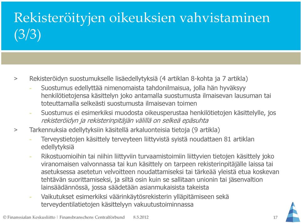 henkilötietojen käsittelylle, jos rekisteröidyn ja rekisterinpitäjän välillä on selkeä epäsuhta > Tarkennuksia edellytyksiin käsitellä arkaluonteisia tietoja (9 artikla) - Terveystietojen käsittely