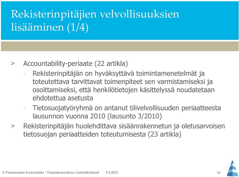 käsittelyssä noudatetaan ehdotettua asetusta - Tietosuojatyöryhmä on antanut tilivelvollisuuden periaatteesta lausunnon vuonna