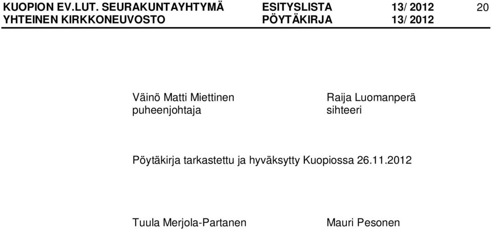 tarkastettu ja hyväksytty Kuopiossa 26.