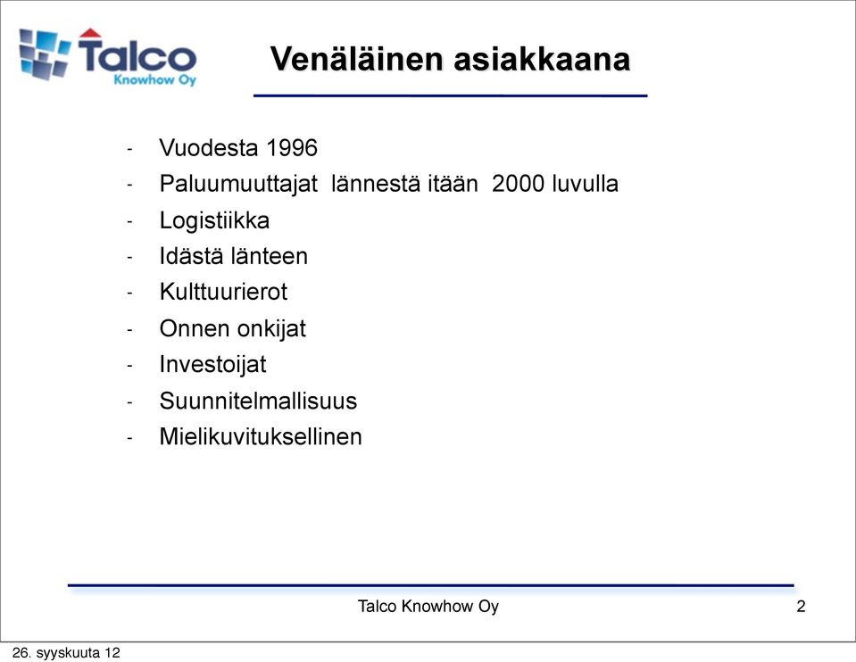 länteen - Kulttuurierot - Onnen onkijat - Investoijat -