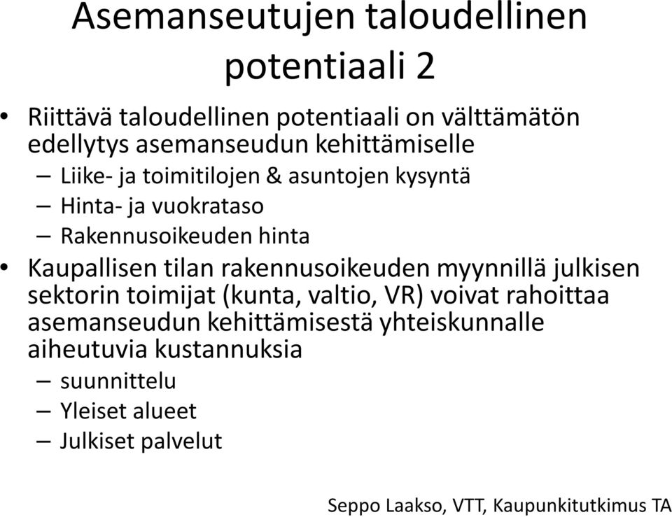 rakennusoikeuden myynnillä julkisen sektorin toimijat (kunta, valtio, VR) voivat rahoittaa asemanseudun kehittämisestä