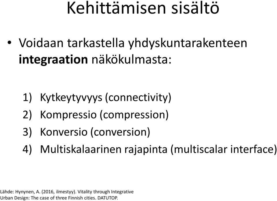 Multiskalaarinen rajapinta (multiscalar interface) Lähde: Hynynen, A. (2016, ilmestyy).