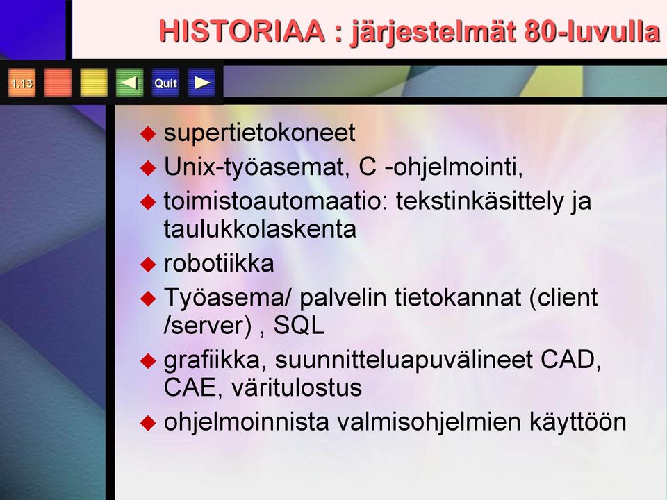 tekstinkäsittely ja taulukkolaskenta robotiikka Työasema/ palvelin