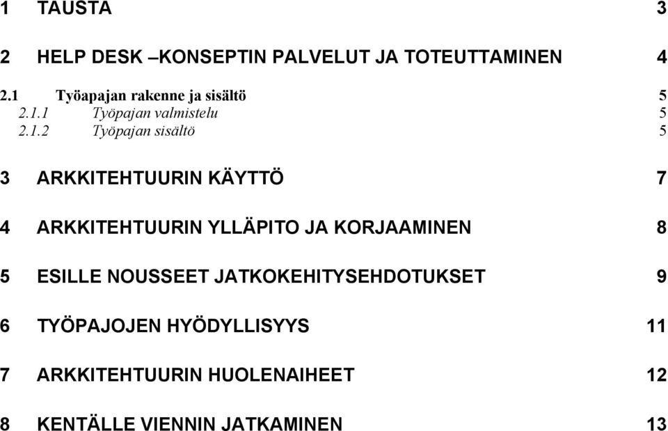 ARKKITEHTUURIN KÄYTTÖ 7 4 ARKKITEHTUURIN YLLÄPITO JA KORJAAMINEN 8 5 ESILLE NOUSSEET