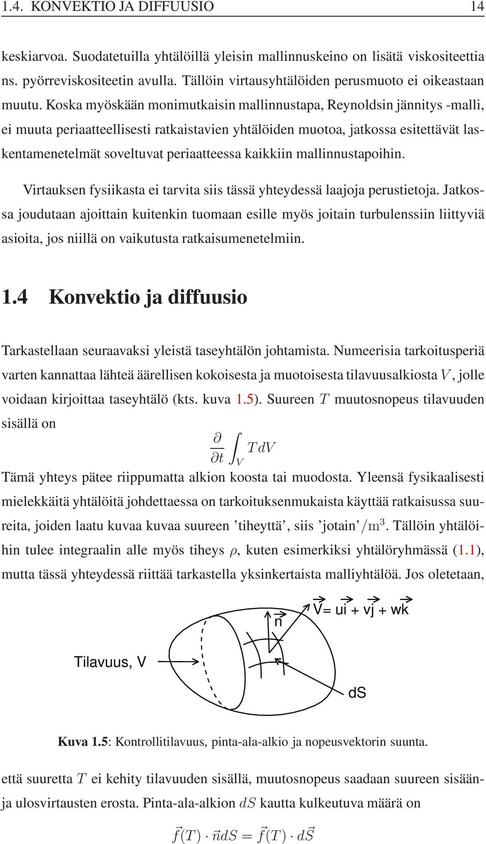 mallnnustapohn. Vrtauksen fyskasta e tarvta ss tässä yhteydessä laajoja perustetoja.