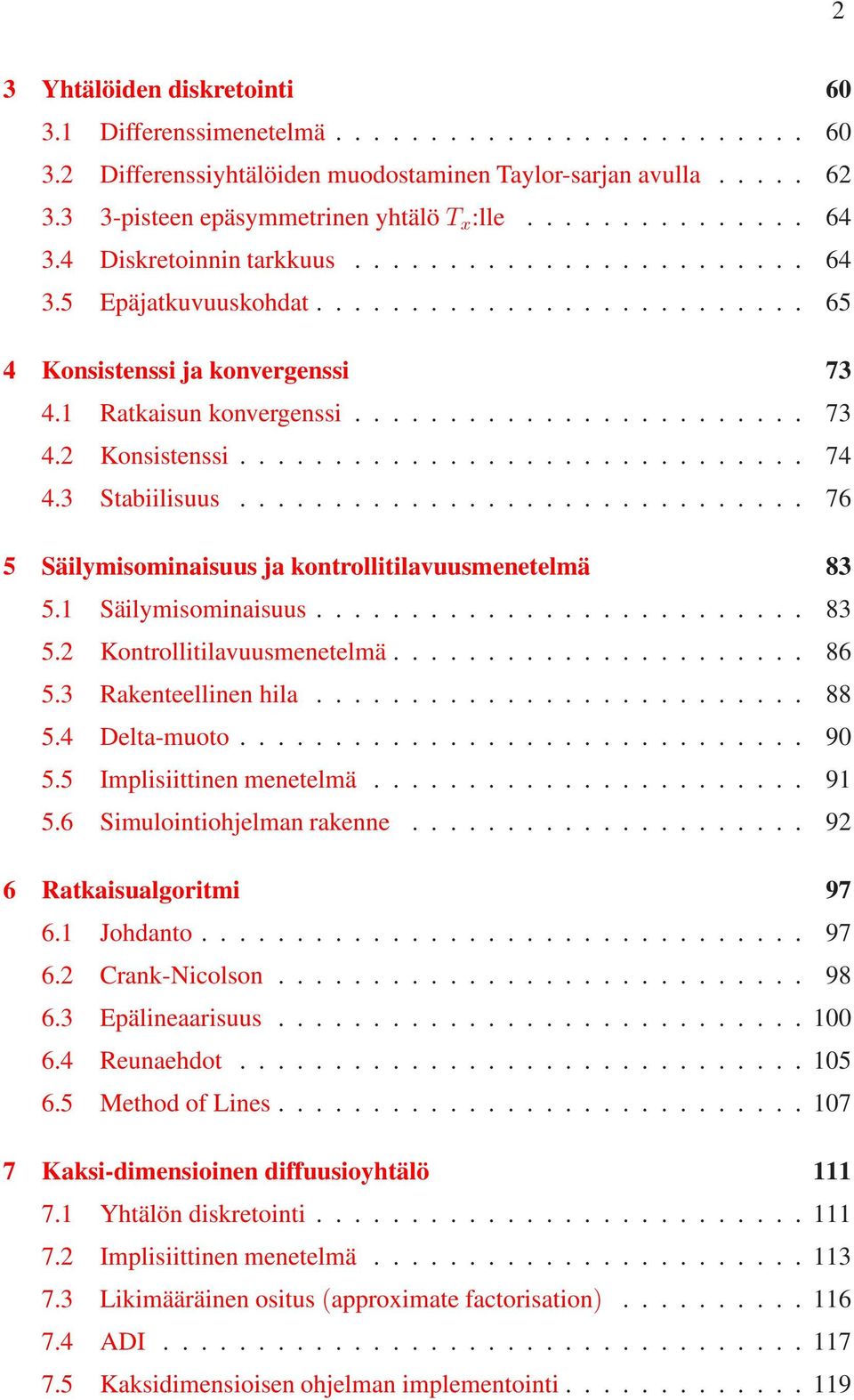 ............................. 74 4.3 Stablsuus.............................. 76 5 Sälymsomnasuus ja kontrolltlavuusmenetelmä 83 5.1 Sälymsomnasuus.......................... 83 5.2 Kontrolltlavuusmenetelmä.