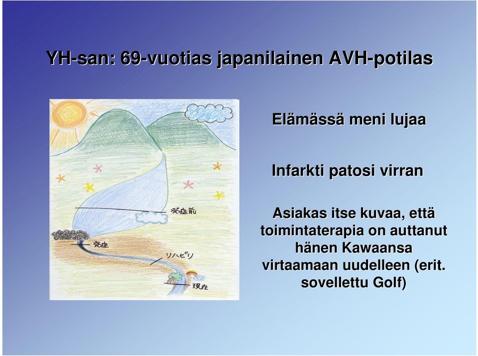 itse kuvaa, että toimintaterapia on auttanut hänen