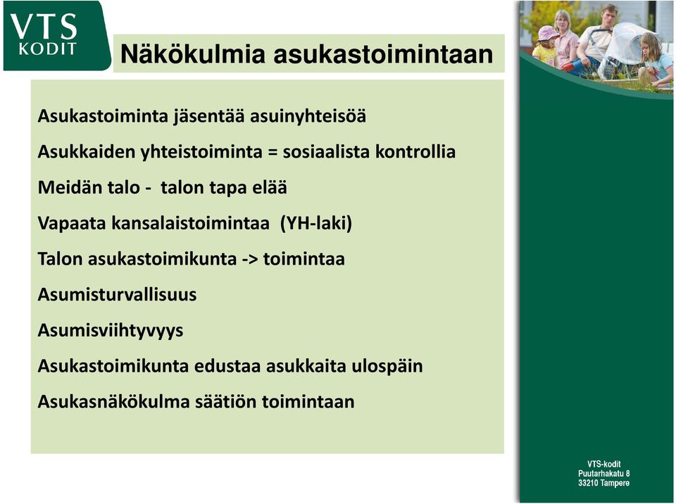 kansalaistoimintaa (YH-laki) Talon asukastoimikunta -> toimintaa Asumisturvallisuus