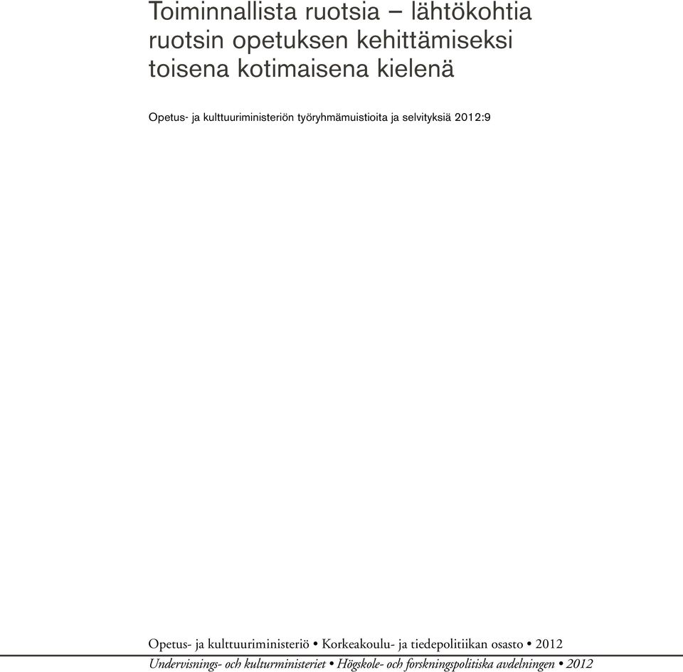 selvityksiä 2012:9 Opetus- ja kulttuuriministeriö Korkeakoulu- ja tiedepolitiikan