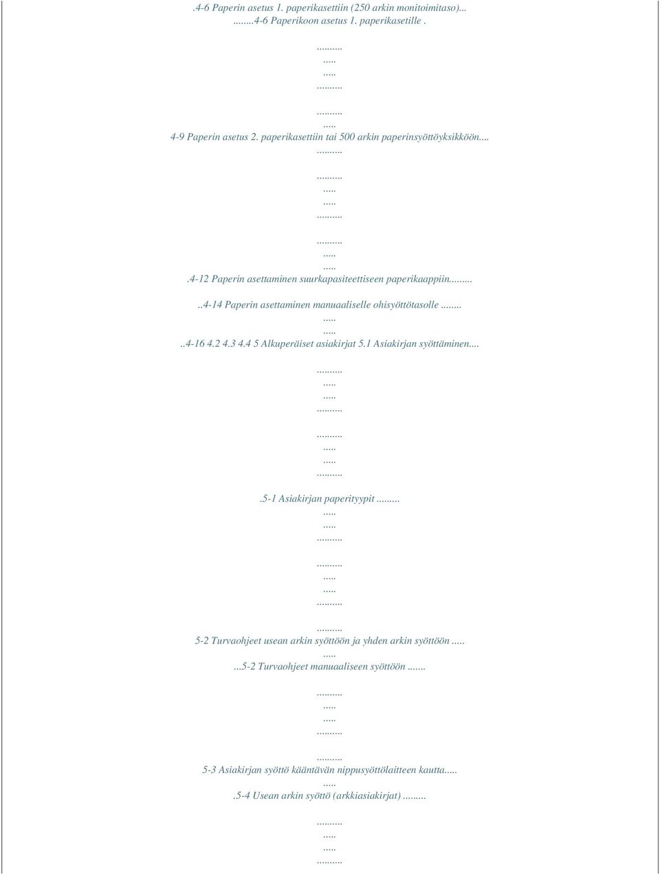 ....4-14 Paperin asettaminen manuaaliselle ohisyöttötasolle.....4-16 4.2 4.3 4.4 5 Alkuperäiset asiakirjat 5.1 Asiakirjan syöttäminen.