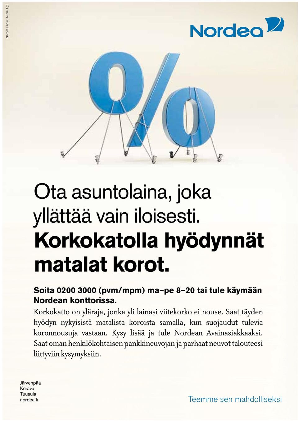 Saat täyden hyödyn nykyisistä matalista koroista samalla, kun suojaudut tulevia koronnousuja vastaan.