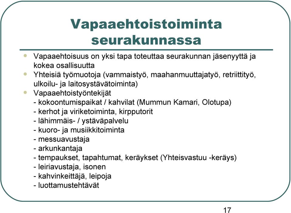 (Mummun Kamari, Olotupa) - kerhot ja viriketoiminta, kirpputorit - lähimmäis- / ystäväpalvelu - kuoro- ja musiikkitoiminta - messuavustaja